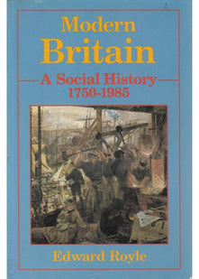Modern Britain: A Social History, 1750-1985