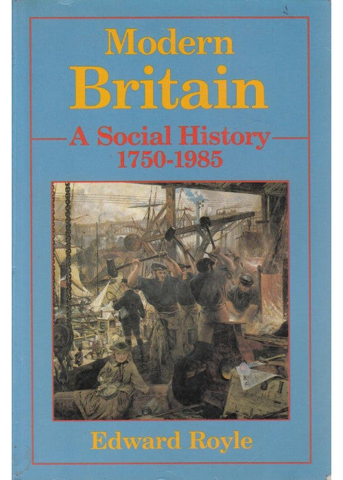 Modern Britain: A Social History, 1750-1985