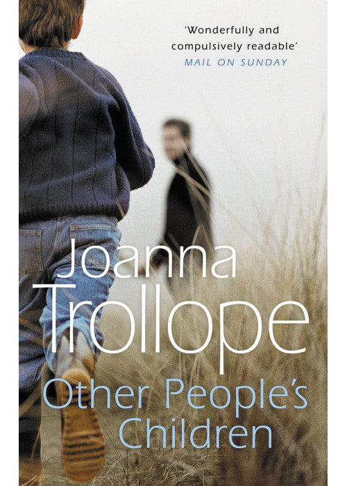 Other People's Children: a poignant story of marriage, divorce - and stepchildren from one of Britain’s best loved authors, Joanna Trollope