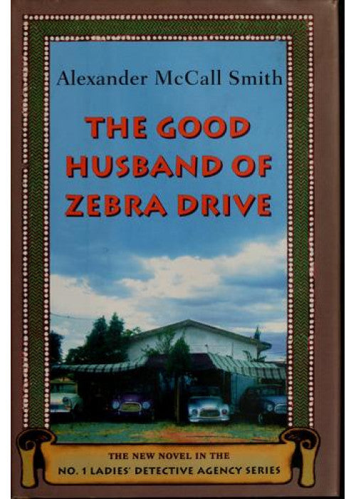 The Good Husband Of Zebra Drive (The No. 1 Ladies' Detective Agency) Book 8