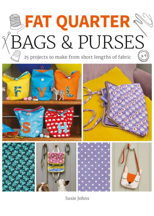 Fat Quarter: Bags & Purses: 25 Projects to Make from Short Lengths of Fabric (Fat Quarter)