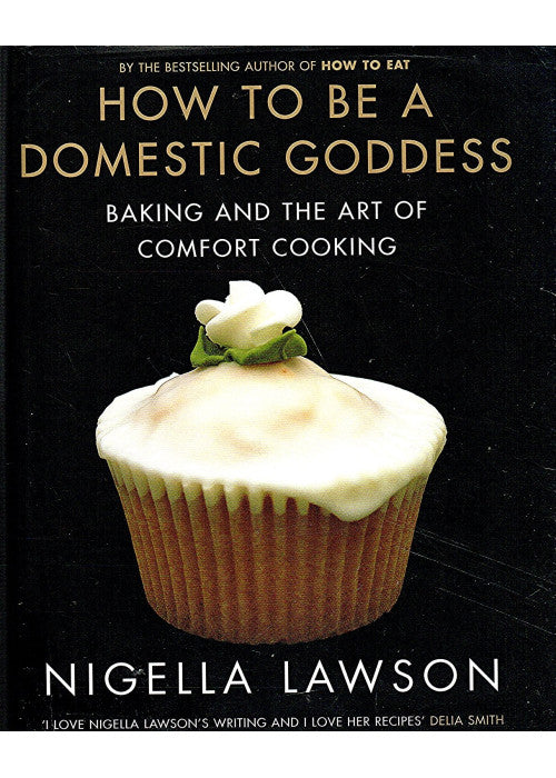 How To Be A Domestic Goddess Baking and the Art of Comfort Cooking