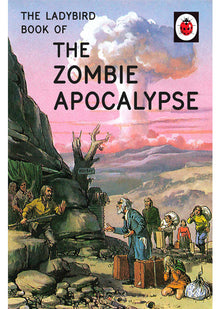 The Ladybird Book of the Zombie Apocalypse: (Ladybirds for Grown-Ups)