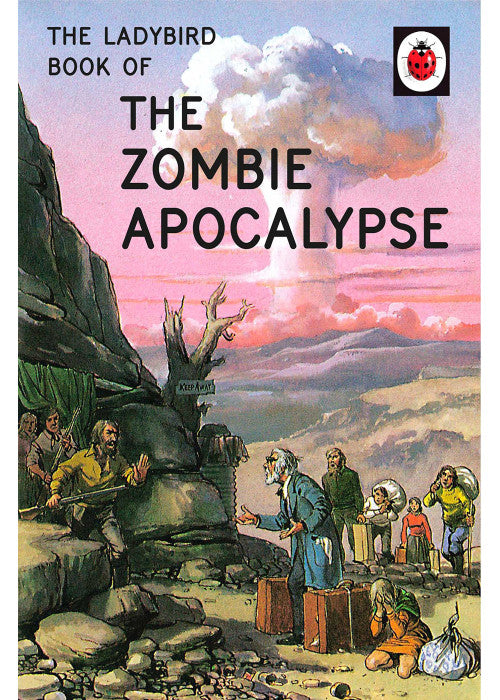 The Ladybird Book of the Zombie Apocalypse: (Ladybirds for Grown-Ups)