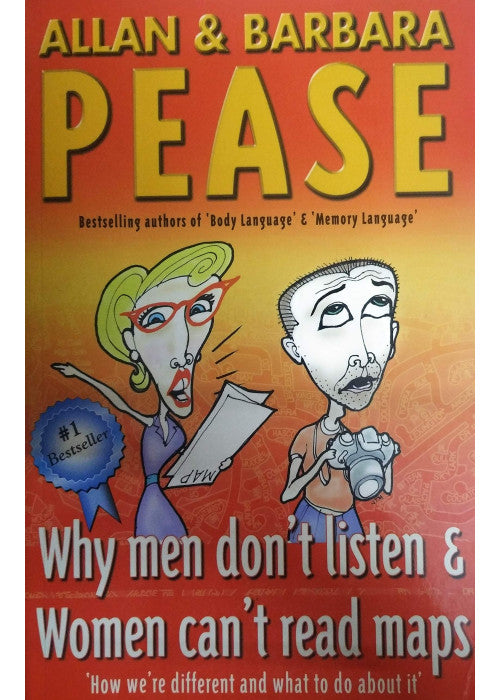 Why Men Don't Listen and Women Can't Read Maps: How We're Different And What To Do About It