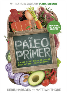 The Paleo Primer: A Jump-Start Guide to Losing Body Fat and Living Primally