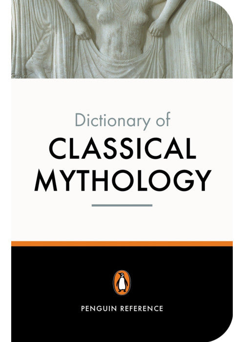 The Penguin Dictionary of Classical Mythology (Penguin Dictionary)