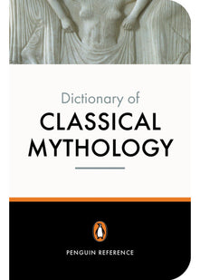 The Penguin Dictionary of Classical Mythology (Penguin Dictionary)