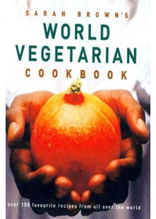 Sarah Brown's World Vegetarian Cookbook
