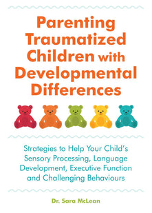 Parenting Traumatized Children with Developmental Differences