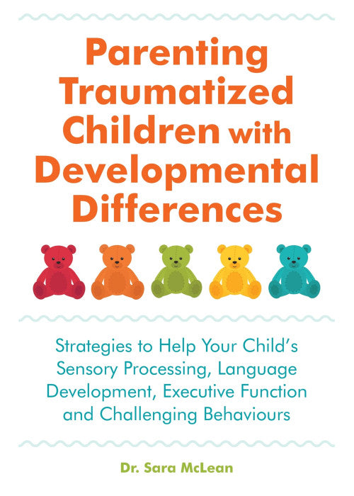 Parenting Traumatized Children with Developmental Differences