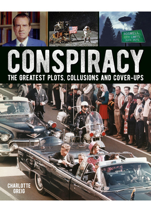 Conspiracy: The Greatest Plots, Collusions and Cover-Ups