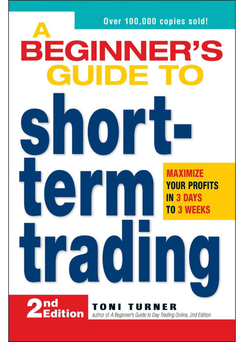 A Beginner's Guide to Short-Term Trading: Maximize Your Profits in 3 Days to 3 Weeks