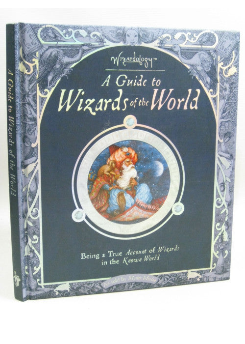 A Guide to Wizards of the World - Being a True Account of Wizards in the Known World: As told by Master Merlin (Wizardology)