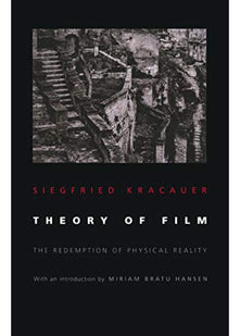 Theory of Film – The Redemption of Physical Reality (Princeton Paperbacks)