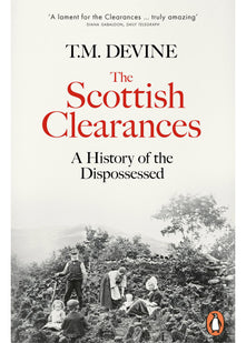 The Scottish Clearances: A History of the Dispossessed, 1600-1900