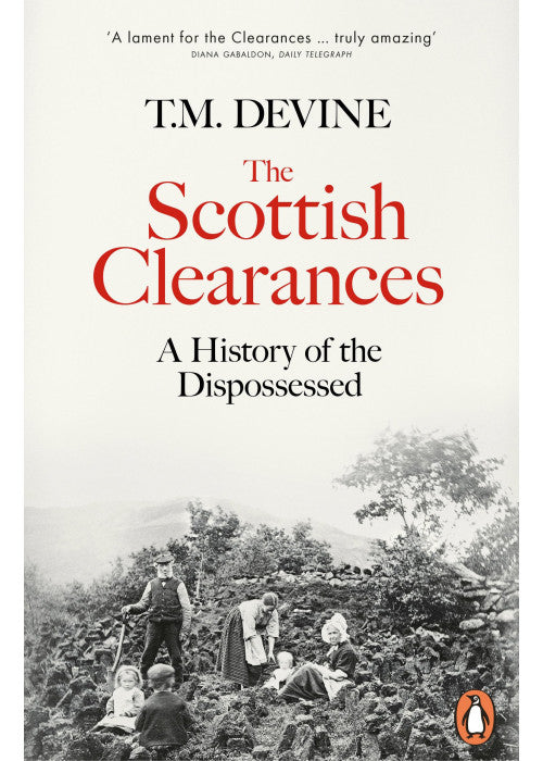 The Scottish Clearances: A History of the Dispossessed, 1600-1900