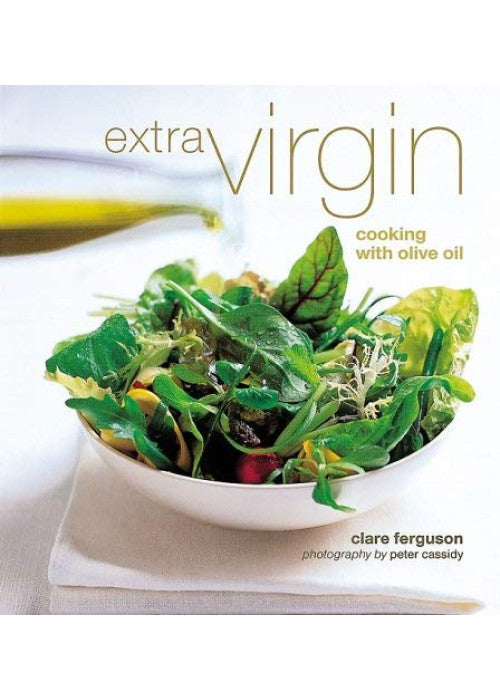 Extra Virgin: Cooking with Olive Oil