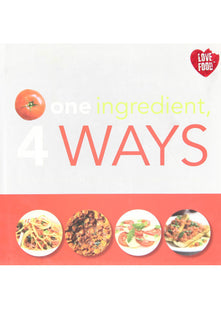 One Ingredient, 4 Ways - Love Food
