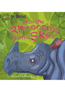 Just So Stories How the Rhinoceros Got His Skin
