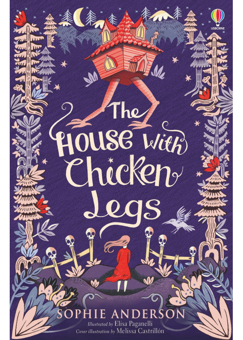 The House With Chicken Legs: Step into the fairytale world of bestselling Sophie Anderson, the perfect magical adventure.