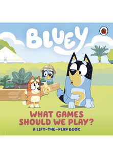 Bluey: What Games Should We Play?: A Lift-the-Flap Book