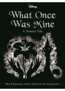 Disney Princess Rapunzel: What Once Was Mine (Twisted Tales)