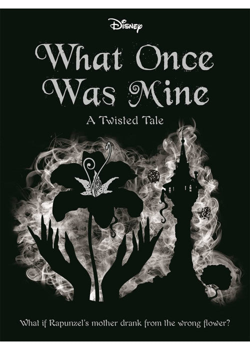 Disney Princess Rapunzel: What Once Was Mine (Twisted Tales)