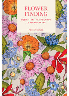 Pocket Nature: Flower Finding: Delight in the Splendor of Wild Blooms