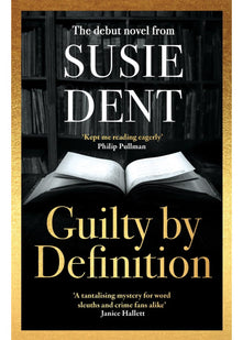 Guilty by Definition: The instant Sunday Times bestselling linguistic mystery from Britain's wordsmith, Susie Dent (Clarendon Lexicographers)