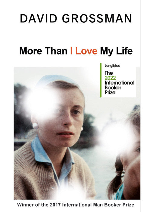 More Than I Love My Life: LONGLISTED FOR THE 2022 INTERNATIONAL BOOKER PRIZE