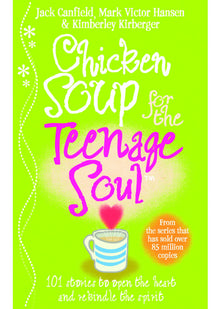 Chicken Soup For The Teenage Soul: Stories of Life, Love and Learning