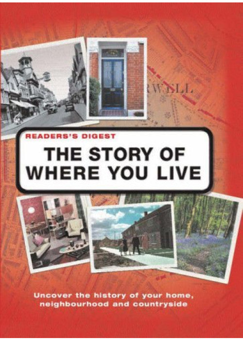 The Story of Where You Live: Trace the Roots of Your Locality, Its People and Landscape