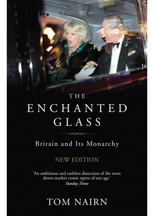 The Enchanted Glass: Britain and Its Monarchy