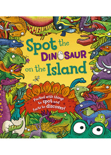 Spot the... Dinosaur on the Island: Packed with Things to Spot and Facts to Discover: 1