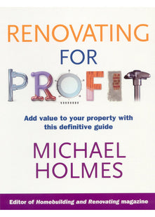 Renovating For Profit: Add Value to Your Property with This Definitive Guide