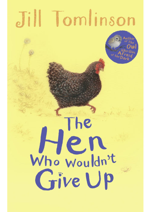 The Hen Who Wouldn't Give Up (Jill Tomlinson's Favourite Animal Tales)
