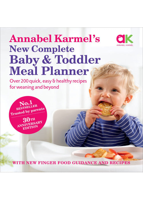 Annabel Karmel’s New Complete Baby & Toddler Meal Planner: No.1 Bestseller with new finger food guidance & recipes: 30th Anniversary Edition