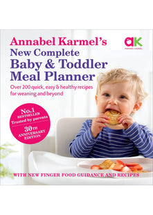 Annabel Karmel’s New Complete Baby & Toddler Meal Planner: No.1 Bestseller with new finger food guidance & recipes: 30th Anniversary Edition