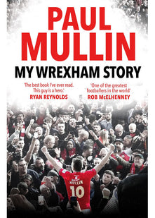 My Wrexham Story: The Inspirational Autobiography From The Beloved Football Hero