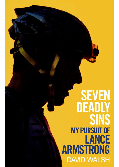 Seven Deadly Sins: My Pursuit of Lance Armstrong