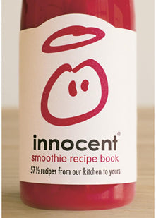 Innocent Smoothie Recipe Book: 57 and a Half Recipes From Our Kitchen to Yours