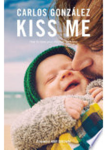 Kiss Me: How to Raise your Children with Love