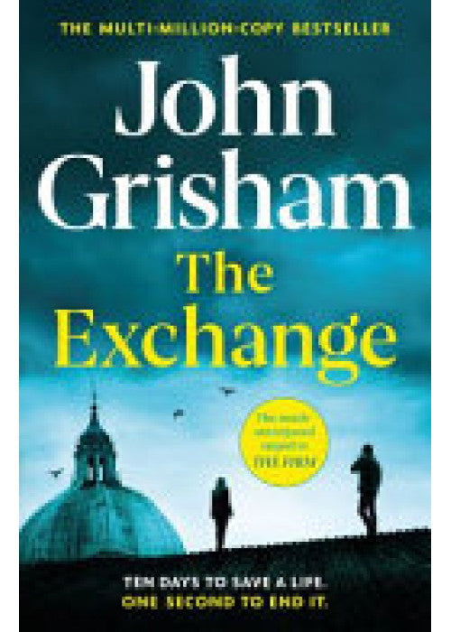 The Exchange: The gripping crime thriller from the number 1 Sunday Times bestselling author (Mitch McDeere, 2)