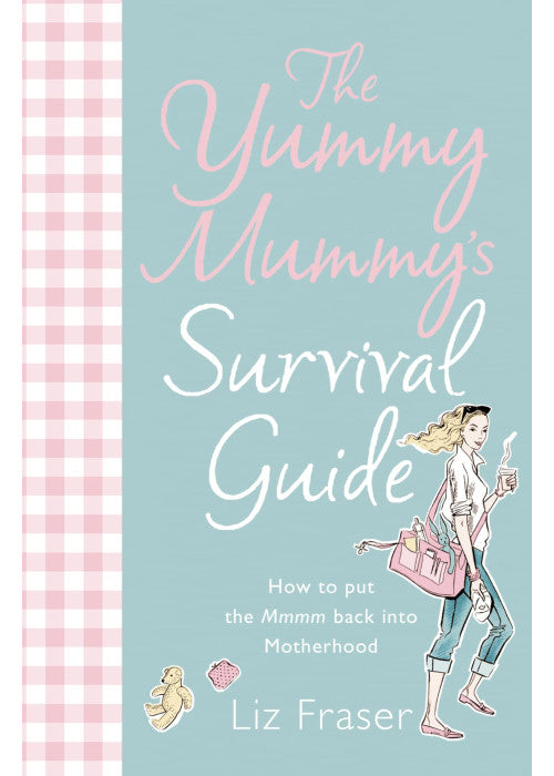 The Yummy Mummy’s Survival Guide