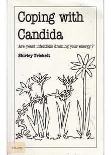 Coping with Candida: Are Yeast Infections Draining Your Energy? (Overcoming common problems)