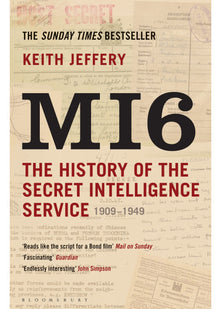 MI6: The History of the Secret Intelligence Service 1909-1949