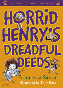 Horrid Henry's Dreadful Deeds: Ten Favourite Stories - and more!