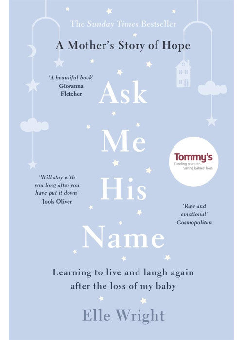 Ask Me His Name: Learning to live and laugh again after the loss of my baby