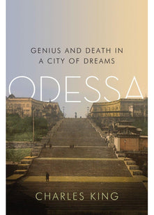 Odessa – Genius and Death in a City of Dreams
